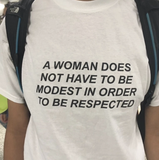 "A Woman Does Not Have To Be Modest In Order To Be Respected" Tee