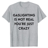 Gaslighting Is Not Real Tee
