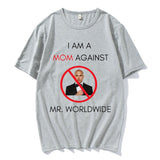 I AM A MOM AGAINST Mr. Worldwide Tee