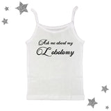 Ask Me About My Lobotomy Tee