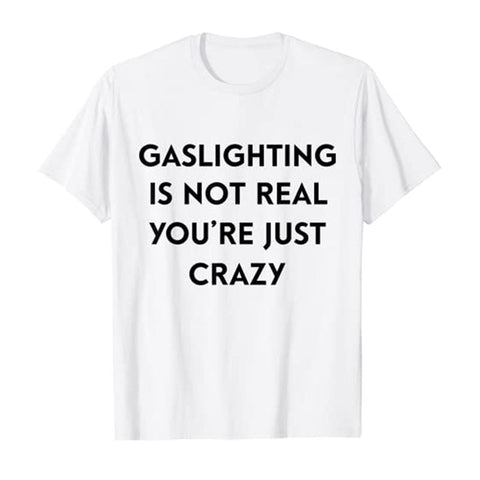 Gaslighting Is Not Real Tee
