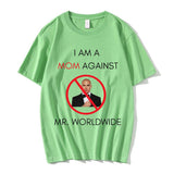 I AM A MOM AGAINST Mr. Worldwide Tee