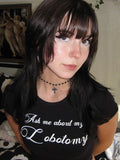 Ask Me About My Lobotomy Tee