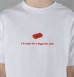 "I'd Step On A Lego For You" Tee