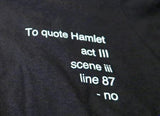 "To Quote Hamlet, No" Tee