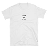 "I Used To Be Cool" Tee