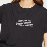 "No Matter How Good They Look" Tee