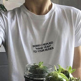 "Sorry I Replied "Haha Yeah" To Your Nudes" Tee