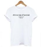 "Art Is A Way Of Survival" Tee