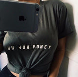 "Uh Huh Honey" Tee