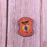 "Eat Pussy It's Vegan" Pin