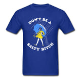 Don't Be A Salty Bitch Tee