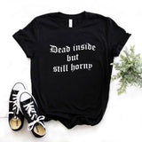 "Dead Inside But Still Horny" Tee