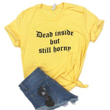 "Dead Inside But Still Horny" Tee