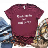 "Dead Inside But Still Horny" Tee