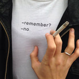 "Remember? No" Tee