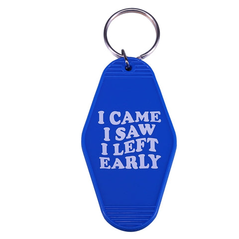 "I came I saw I left early" Keychain