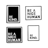 "Be A Nice Human" Pin