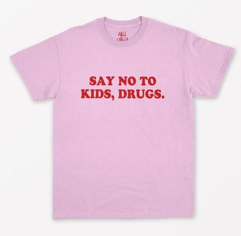 "Say No To Kids, Drugs" Tee