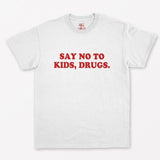 "Say No To Kids, Drugs" Tee