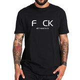 "F_CK All I Need Is U" Tee
