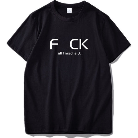 "F_CK All I Need Is U" Tee