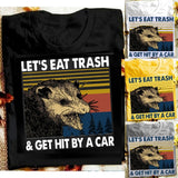 Let's Eat Trash & Get Hit By A Car Tee