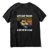 Let's Eat Trash & Get Hit By A Car Tee