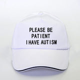 Please Be Patient I Have Autism Hat