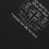 "Jesus Died for Me I Would Not Die for Him" Tee
