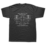 "Jesus Died for Me I Would Not Die for Him" Tee