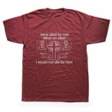"Jesus Died for Me I Would Not Die for Him" Tee