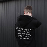 "On One Hand Who Cares On The Other Hand So What" Hoodie