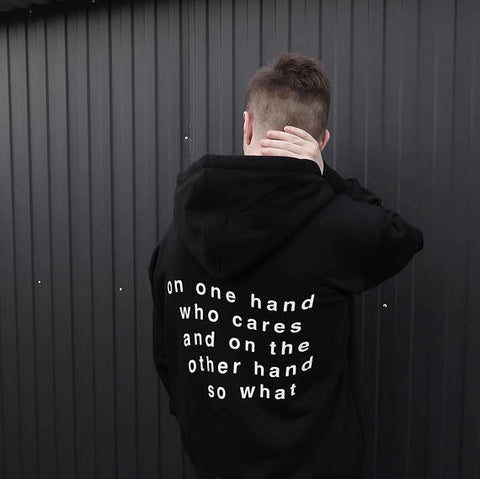"On One Hand Who Cares On The Other Hand So What" Hoodie