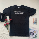 Nothing Kills You Like Your Mind Tee