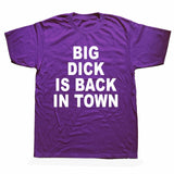 Big Dick Is Back In Town Tee
