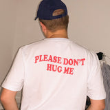 Please Don't Hug Me Tee