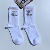 "Don't Cry For Him" Socks
