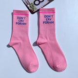 "Don't Cry For Him" Socks