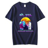 "Ah Yes Enslaved Moisture" Tee