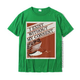 "I Exist Without My Consent" Tee