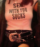Sex With You Sucks Crop Top