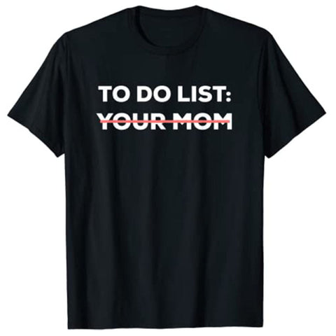 "To Do: Your Mom" Tee
