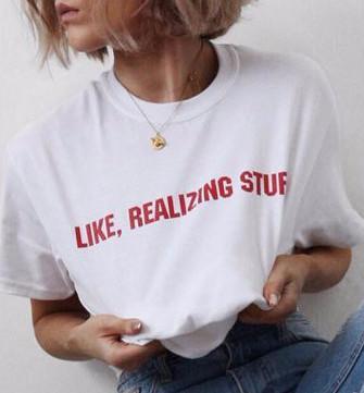 "Like, Realizing Stuff" Tee