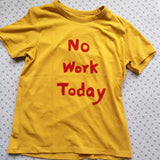 No Work Today Tee