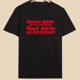 "Good Girls Go To Heaven, Bad Girls Go Backstage" Tee