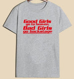 "Good Girls Go To Heaven, Bad Girls Go Backstage" Tee