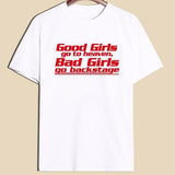 "Good Girls Go To Heaven, Bad Girls Go Backstage" Tee