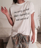"I'm Sorry Its Just That I Literally Do Not Care At All"
