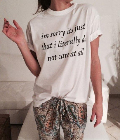 "I'm Sorry Its Just That I Literally Do Not Care At All"